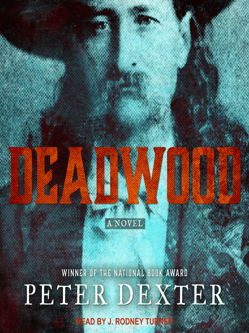 Title details for Deadwood by Peter Dexter - Available